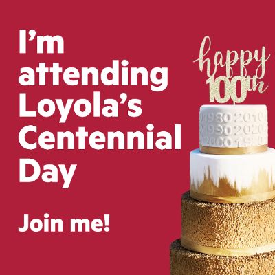 I'm attending Loyola's Centennial Day. Join me!